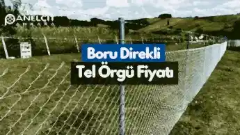 Boru Direkli Tel Çit Detayları